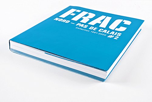 FRAC Nord- Pas de Calais collection 1991-2000 #2 Fond Régional d'Art Contemporain book