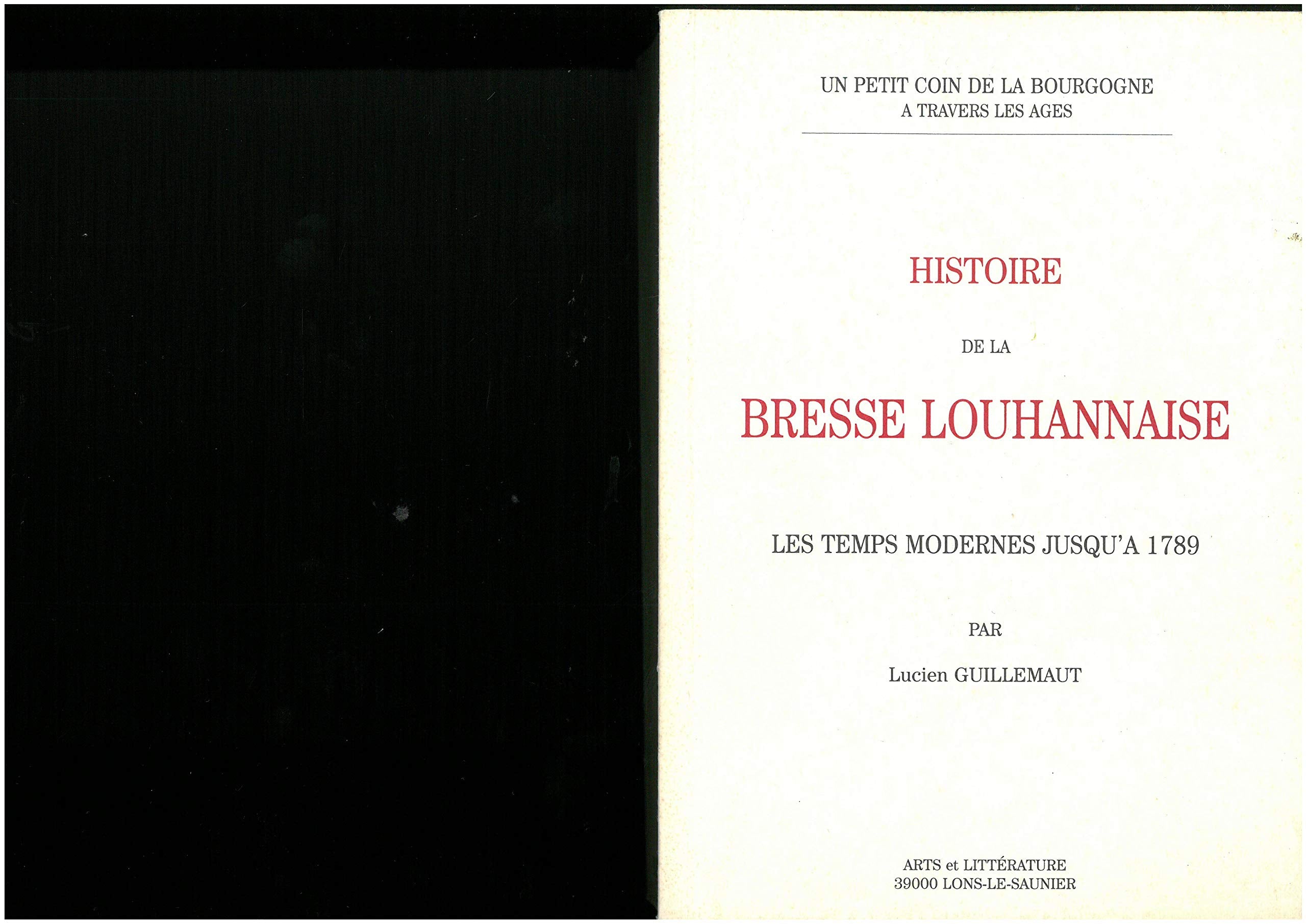 Histoire de la Bresse Louhannaise - Tome 1 : Les temps anciens & le moyen age + Tome 2 : Les temps modernes jusqu'à 1789 book