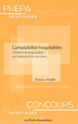 Comptabilite hospitaliere Initiation et preparation aux epreuves de concours: Initiation et préparation aux épreuves de concours Law