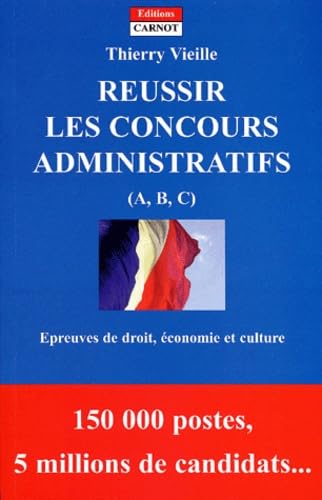 Réussir les concours administratifs (A, B, C) : Epreuves de droit, économie et culture générale book