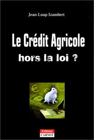 Le Crédit Agricole hors la loi ? Books
