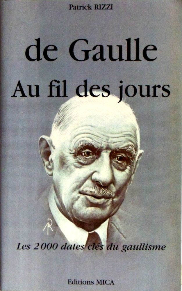 De Gaulle Au Fil Des Jours. Les 2000 Dates Cles Du Gaullisme book