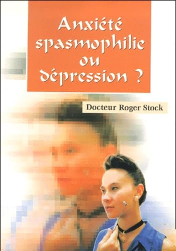 Anxiété, spasmophilie ou dépression ? Books