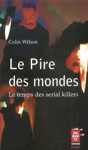 Le Pire Des Mondes. Le Temps Des Serial Killers Books