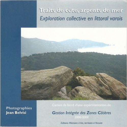 Traits de côte, arpents de mer: Exploration collective en littoral varois, Carnet de Bord d'une expérimentation en Gestion Intégrée des Zones Côtières (GIZC) book