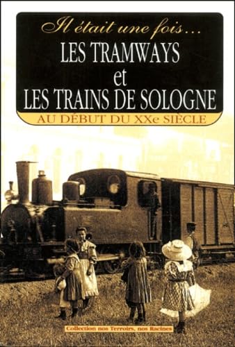 Il était une fois... Tramways et trains de Sologne: Au début du XXe siècle Leisure & Fun