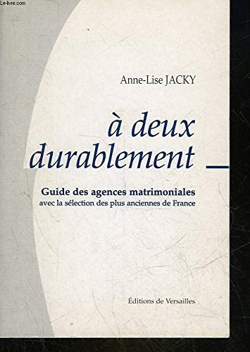 À deux, durablement: Guide des agences matrimoniales avec la sélection des plus anciennes de France book