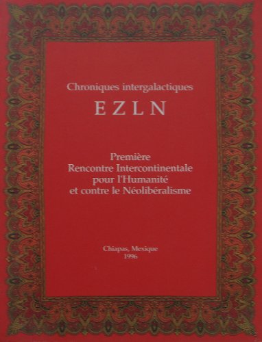 Première rencontre intercontinentale pour l'humanité et contre le néolibéralisme Chiapas, Mexique, 1996 : Chroniques intergalactiques Books