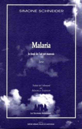 Malaria: LE FOND DE L'AIR EST MAUVAIS - FARCE Drama