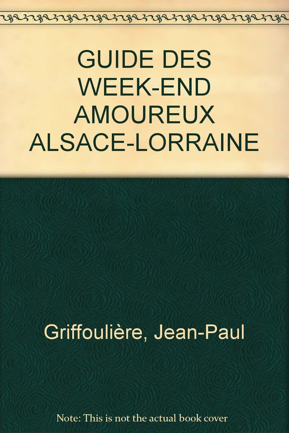 GUIDE DES WEEK-END AMOUREUX ALSACE-LORRAINE book