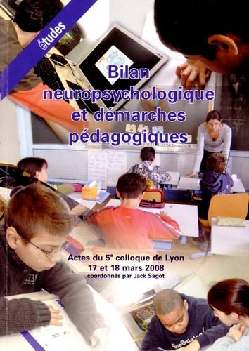 Bilan neuropsychologique et démarches psychologiques: Actes du 5e colloque de Lyon 17 et 18 mars 2008 book