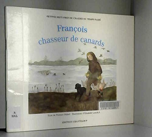 François, chasseur de canards (Petites histoires de chasses du temps passé) Books