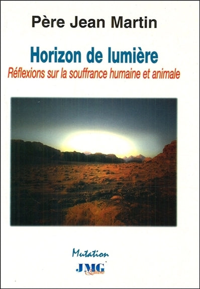 Horizon de lumière : méditation sur la souffrance humaine et animale Religion & Esotericism