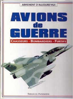 Avions de guerre : Chasseurs - Bombardiers - Furtifs. Books