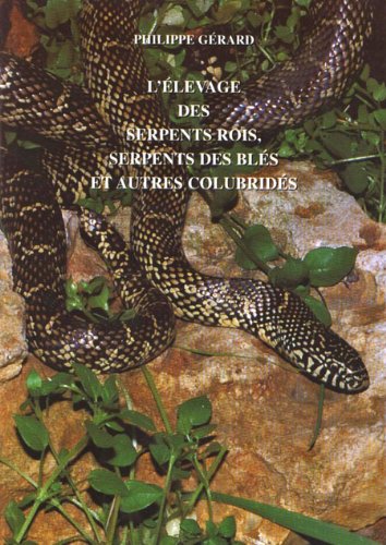 L'Elevage Des Serpents Rois, Serpents Des Bles Et Autres Colubrides Books