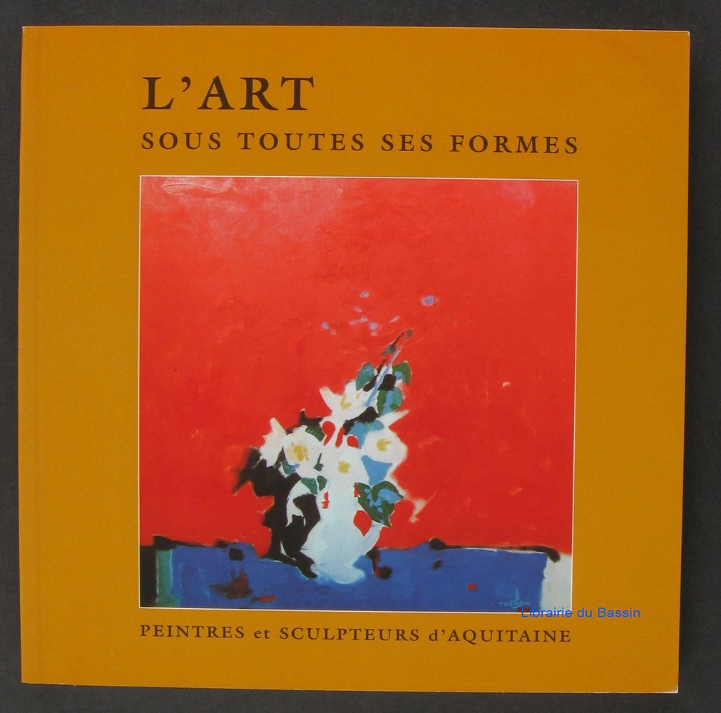 L'art sous toutes ses formes. "peintres et sculpteurs d'aquitaine" book