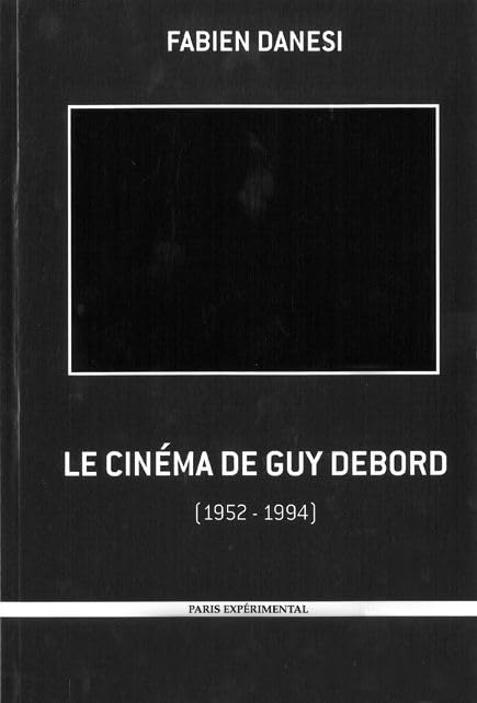 Le Cinéma de Guy Debord: Ou la négativité à l'oeuvre (1952-1994) Books