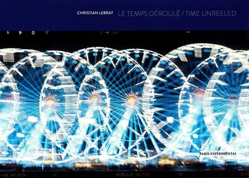 Le Temps déroulé / Time Unreeled: Rubans photographiques 1978-2013 book