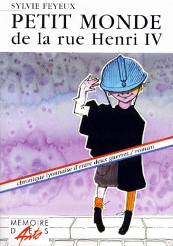 Petit monde de la rue Henri IV : chronique lyonnaise d'entre-deux-guerres : roman Books