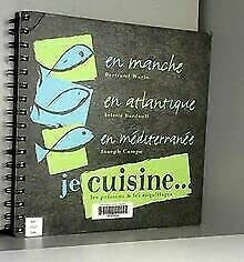 En Manche, en Atlantique, en Méditerranée : je cuisine les poissons et les coquillages book
