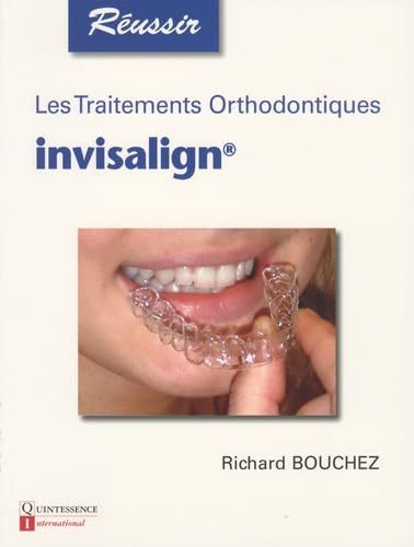 Les Traitements Orthodontiques Invisalign (Réussir) Medicine