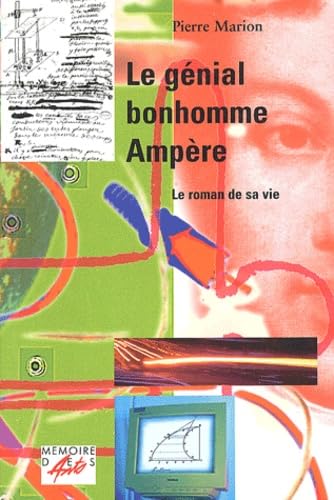 Le Genial Bonhomme Ampere. Le Roman De Sa Vie Books