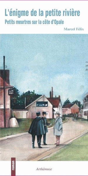 L'énigme de la petite rivière : petits meurtres sur la côte d'Opale book