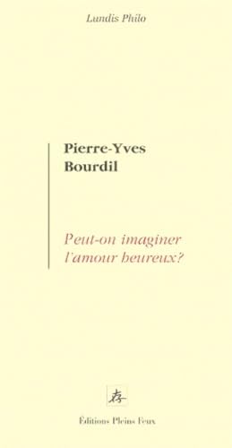 Peut-t- on imaginer l'amour heureux ? Books