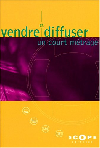 Vendre et diffuser un court metrage en France (2e ed.) (Guides Profession.) Books