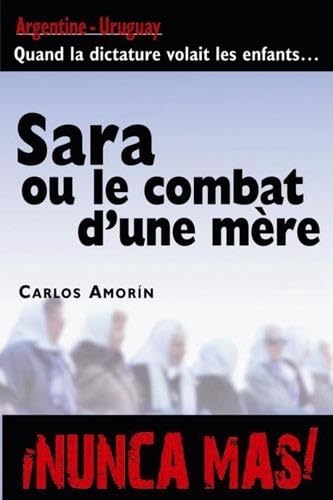 Sara ou le combat d'une mère. Argentine-Uruguay. Quand la dictature volait les enfants. book