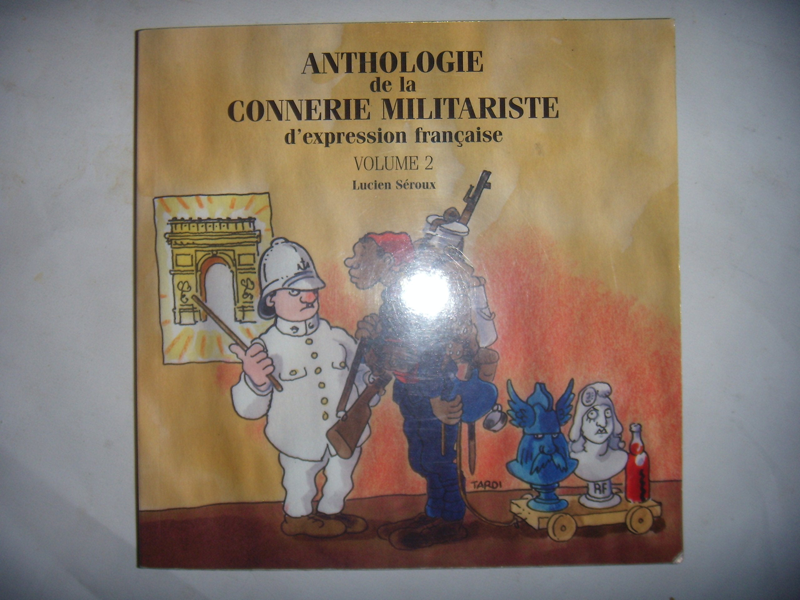 Anthologie de la connerie militariste d'expression française : Tome 2 Politics & History