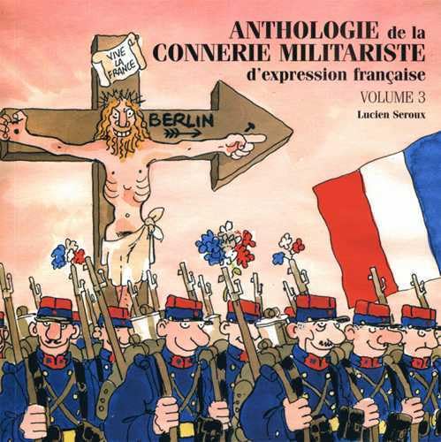 Anthologie de la connerie militariste d'expression française : Tome 3 book