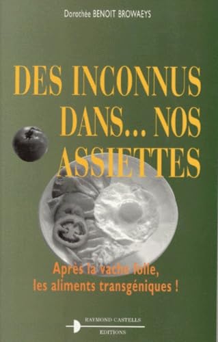 DES INCONNUS DANS NOS ASSIETTES.: Après la vache folle, les aliments transgéniques ! book