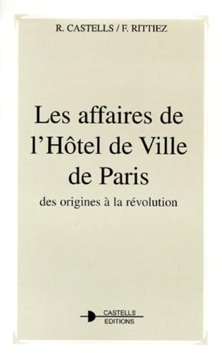 Les Affaires De L'Hotel De Ville De Paris. Des Origines A La Revolution book