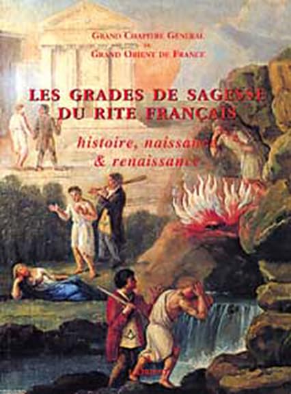 Grades de sagesse du Rite Français: Histoire, naissance & renaissance Books