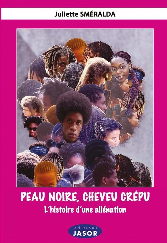 Peau noire, cheveu crépu: L'histoire d'une aliénation Social Sciences