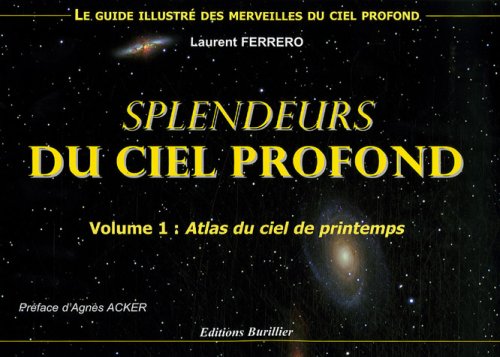 Splendeurs du ciel profond: Volume 1, Atlas du ciel de printemps Natural Sciences