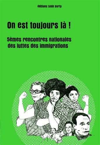 On est toujours là ! : Cinquièmes rencontres nationales des luttes des immigrations Essays & Short Stories