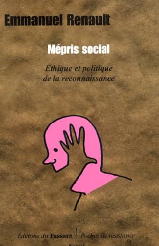 Mépris social - éthique et politique de la reconnaissance: Ethique et politique de la reconnaissance Books