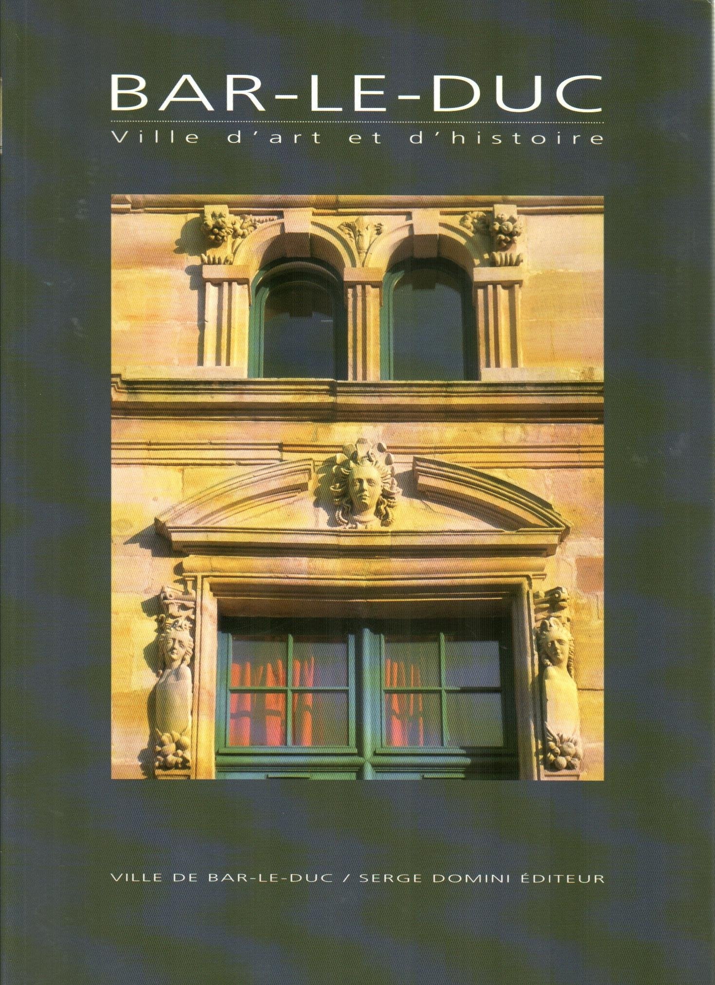 Bar-Le-Duc. Ville d'art et d'histoire Books