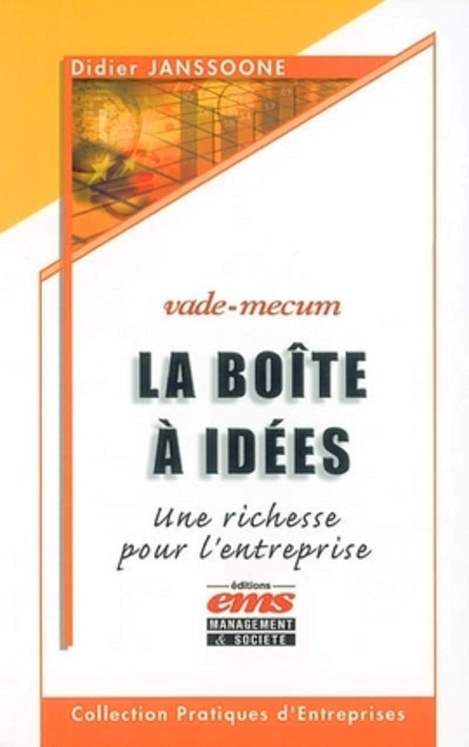 LA BOITE A IDEES. VADE MECUM UNE RICHESSE POUR L ENTREPRISE: VADE MECUM - COLL. PRATIQUES D'ENTREPRISES book