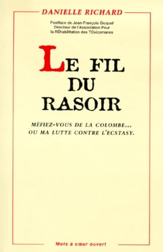 Le fil du rasoir: Méfiez-vous de la colombe... ou ma lutte contre l'ecstasy, journal de bord Books