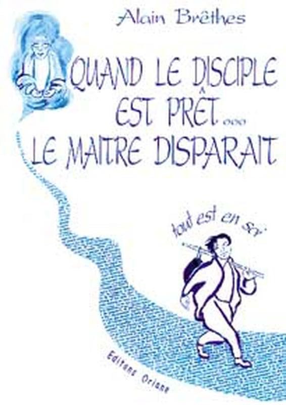 Quand le disciple est prêt le maître disparait book