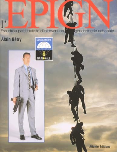 L'EPIGN.: L'escadron parachutiste d'intervention de la Gendarmerie Nationale book