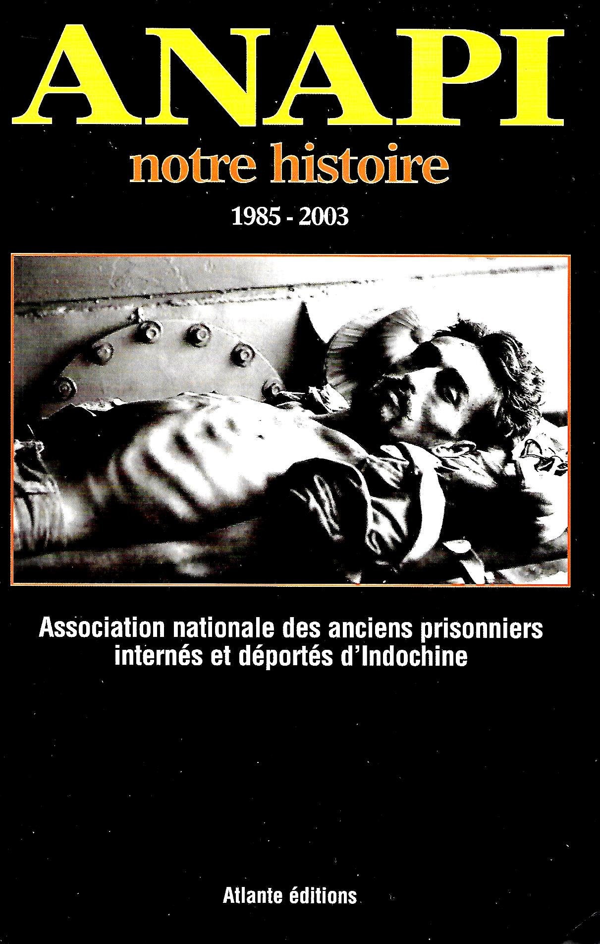 Anapi, notre histoire, 1985-2003 - Association nationale des anciens prisonniers internés et déportés d'Indochine book