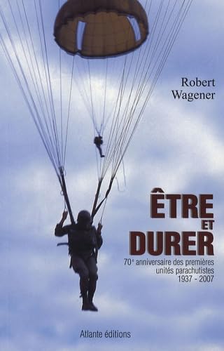 Etre et durer: 70e anniversaire des premières unités parachutistes book