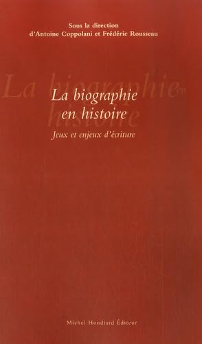 La biographie en histoire : Jeux et enjeux d'écriture book
