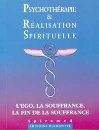 Psychothérapie et réalisation spirituelle : l'ego, la souffrance, la fin de la souffrance Self-help