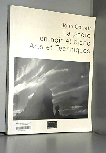 La photo en noir et blanc: Arts et techniques Books