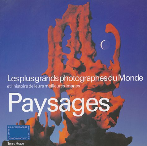 Paysages: Les plus grands photographes du Monde et l'histoire de leurs meilleures images Books